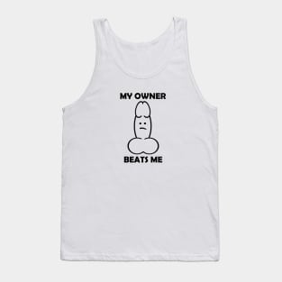 MY OWNER BEATS ME Tank Top